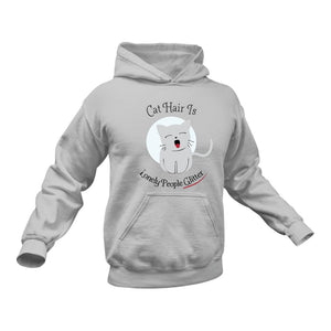 Cat Hair is Lonely People Glitter Hoodie - Best Cat Owner Gift Idea