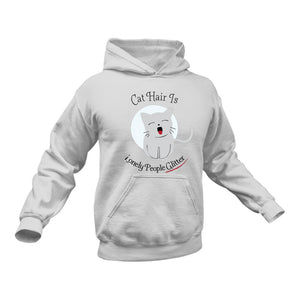 Cat Hair is Lonely People Glitter Hoodie - Best Cat Owner Gift Idea