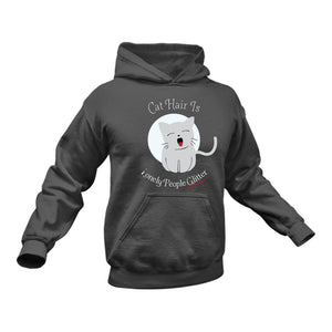 Cat Hair is Lonely People Glitter Hoodie - Best Cat Owner Gift Idea