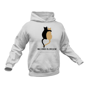All I need is Cat Love Hoodie - Gift Idea for Cat Owners