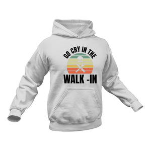 Go Cry in the Walk-in Chef Hoodie