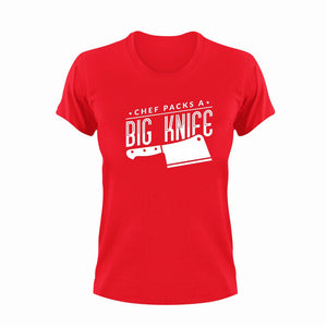 Chef Packs A Big Knife T-Shirtchef, fast food, food, knife, Ladies, Mens, Unisex