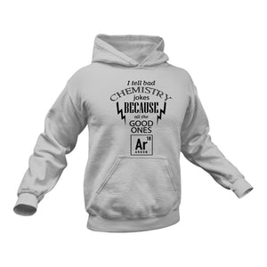 Chemistry Jokes Hoodie - Chemistry Puns, Gifts for Men, Gift Ideas for Men, Gifts for Women, Birthday Gifts for Her