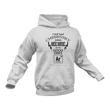 Load image into Gallery viewer, Chemistry Jokes Hoodie - Chemistry Puns, Gifts for Men, Gift Ideas for Men, Gifts for Women, Birthday Gifts for Her
