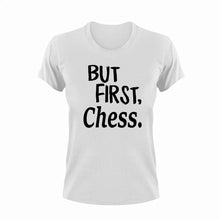 Load image into Gallery viewer, But First Chess T-ShirtBut First, chess, Ladies, Mens, sport, Unisex
