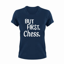 Load image into Gallery viewer, But First Chess T-ShirtBut First, chess, Ladies, Mens, sport, Unisex
