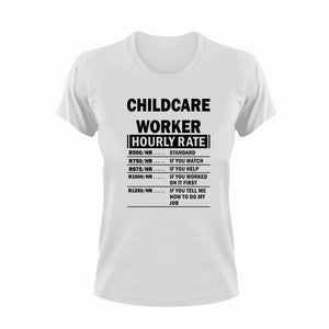 Childcare Worker Hourly Rate Funny T-ShirtChildcare Worker, funny, Hourly Rate, hourly rates, Ladies, Mens, Unisex