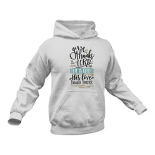 Load image into Gallery viewer, Give Thanks to the Lord for He is Good Psalm 101:1 Hoodie
