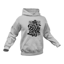 Load image into Gallery viewer, He First loved Us Christian Hoodie - Gift Idea
