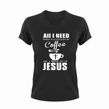 Load image into Gallery viewer, All I Need Today Is A Little Bit Of Coffee And A Whole Lot Of Jesus Novelty T-Shirtchristian, coffee, funny, jesus, Ladies, Mens, Unisex

