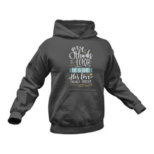Load image into Gallery viewer, Give Thanks to the Lord for He is Good Psalm 101:1 Hoodie
