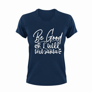 Be Good Or I Will Text Santa T-ShirtLadies, Mens, Santa, Text, Unisex