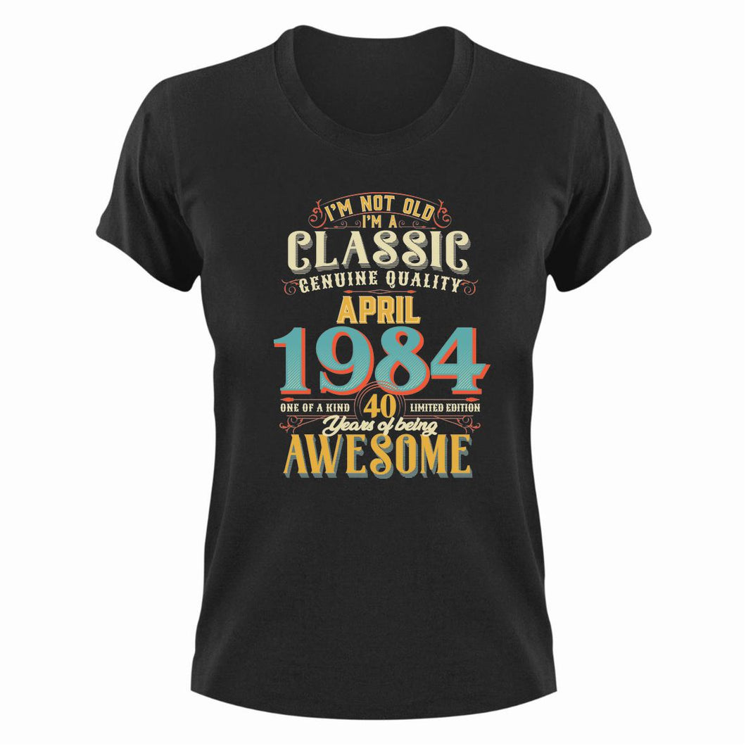 40 Years Old Birthday T-Shirt - Born in April 1984 - Great Gift For Him or Her