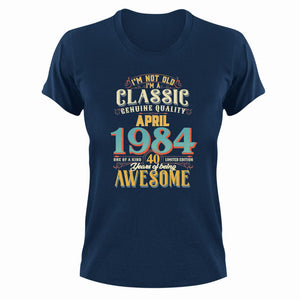 40 Years Old Birthday T-Shirt - Born in April 1984 - Great Gift For Him or Her