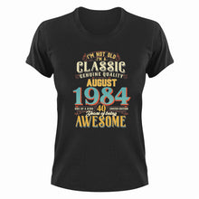 Load image into Gallery viewer, 40 Years Old Birthday T-Shirt - Born in August 1984 - Great Gift For Him or Her
