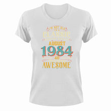 Load image into Gallery viewer, 40 Years Old Birthday T-Shirt - Born in August 1984 - Great Gift For Him or Her
