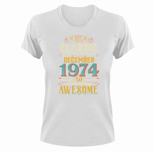 50 Years Old Birthday T-Shirt - Born in December 1974 - Great Gift For Him or Her
