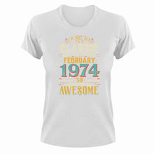 Load image into Gallery viewer, 50 Years Old Birthday T-Shirt - Born in February 1974 - Great Gift For Him or Her
