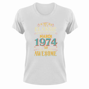 50 Years Old Birthday T-Shirt - Born in March 1974 - Great Gift For Him or Her