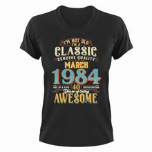 Load image into Gallery viewer, 40 Years Old Birthday T-Shirt - Born in March 1984 - Great Gift For Him or Her
