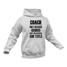 Load image into Gallery viewer, Coach Hoodie - Only Because Genius is not an Official Job Title
