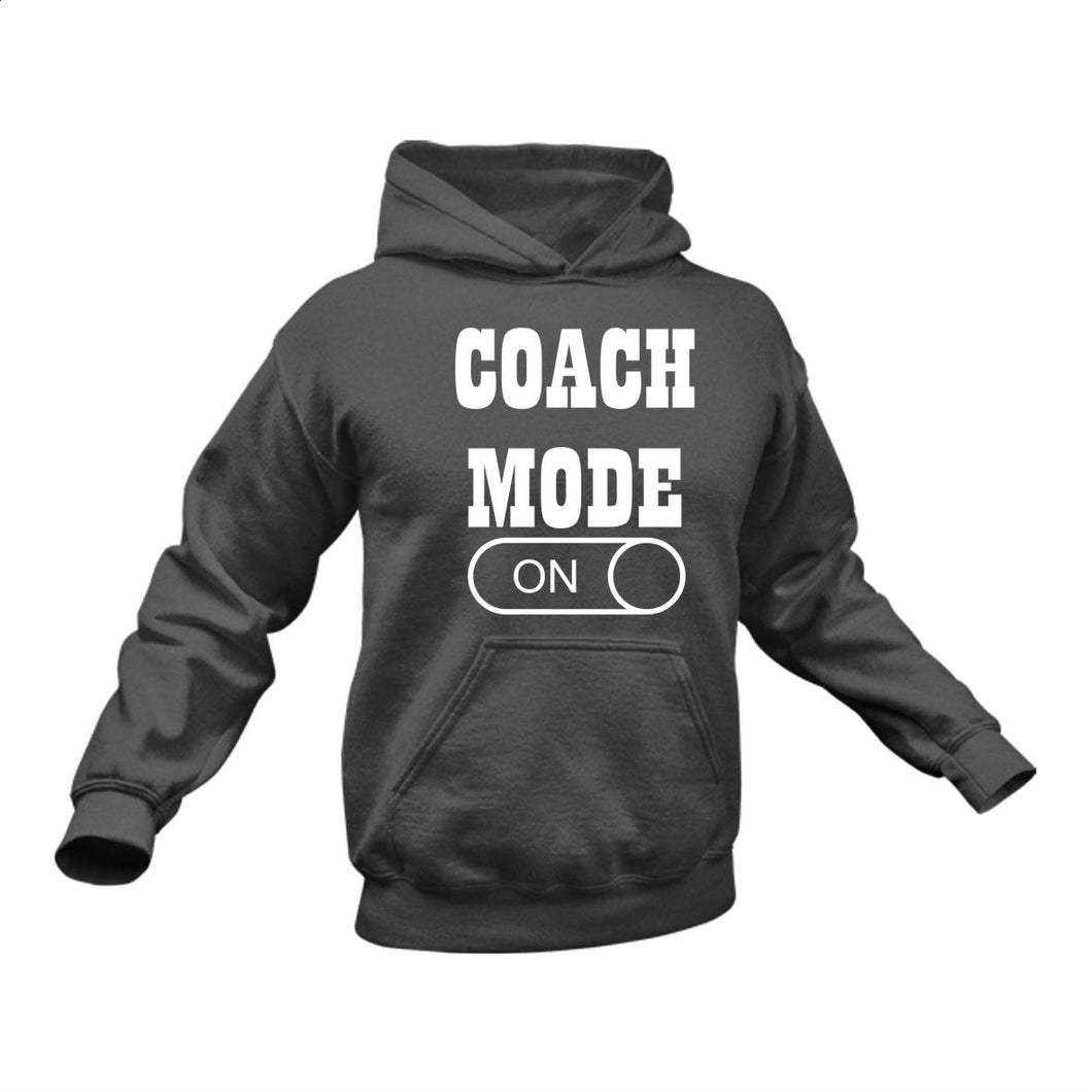 Coach Mode On Hoodie - Makes a Great Gift for that Special Someone