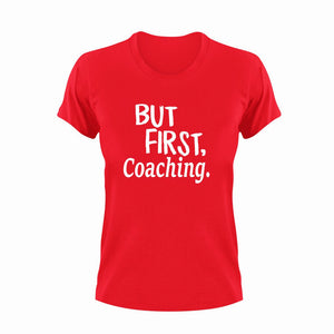 But First Coaching T-ShirtBut First, coach, coaching, Ladies, Mens, sport, Unisex