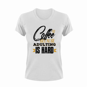 Coffee Because Adulting Is Hard Funny T-Shirtadult, art, caffeine, coffee, funny, Ladies, Mens, Unisex