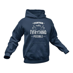 Coffee Makes Everything Possible Hoodie - Gifts for Coffee Lovers, Coffee Lover