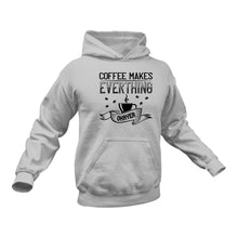 Load image into Gallery viewer, Coffee Makes Everything Okayer Funny Hoodie
