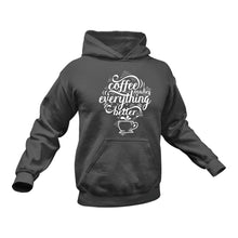 Load image into Gallery viewer, Coffee Makes Everything Better Hoodie
