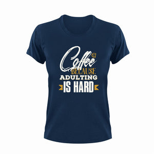 Coffee Because Adulting Is Hard Funny T-Shirtadult, art, caffeine, coffee, funny, Ladies, Mens, Unisex