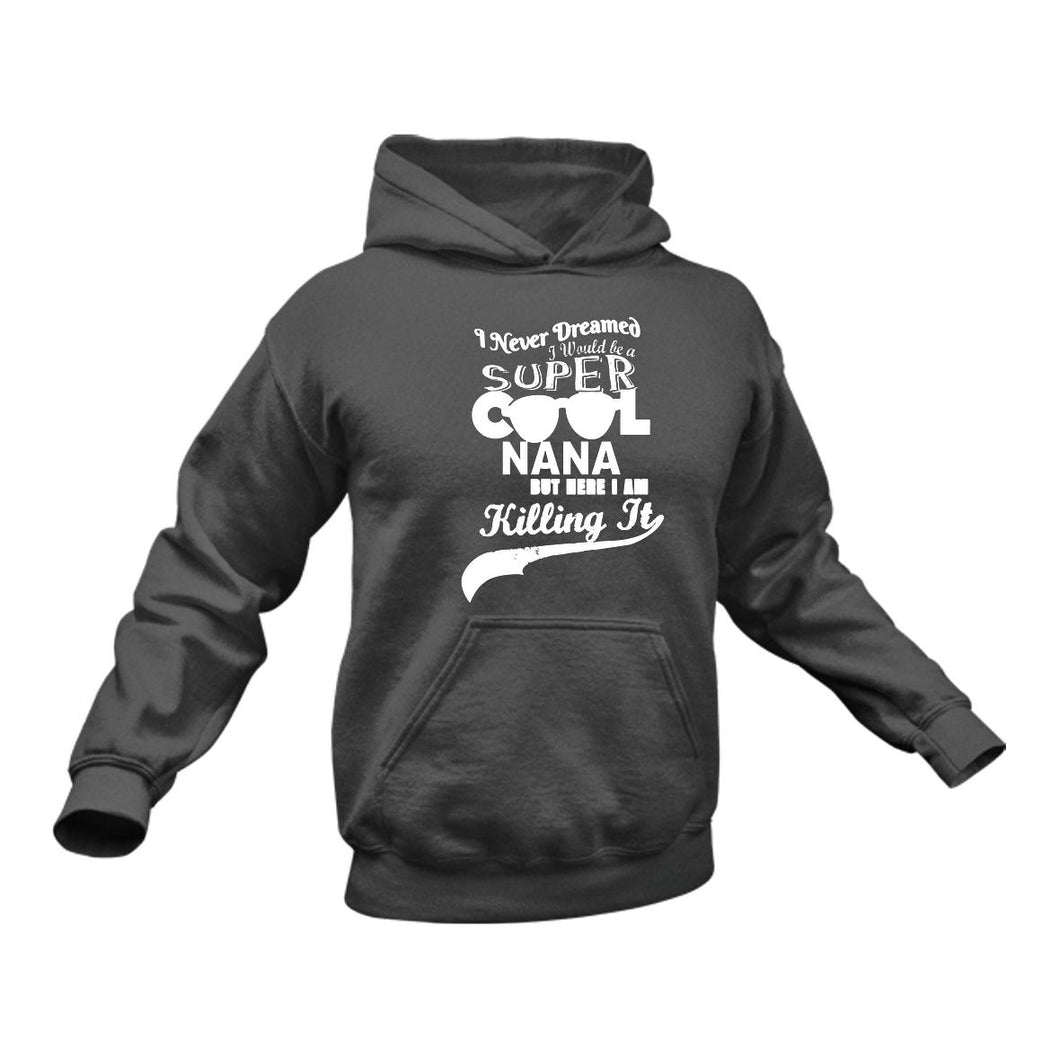 Super Cool Nana Hoodie - Gift Idea for Grandmother