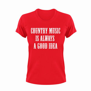Country Music Is Always A Good Idea Novelty T-Shirtcountry, country music, good idea, Ladies, Mens, Unisex