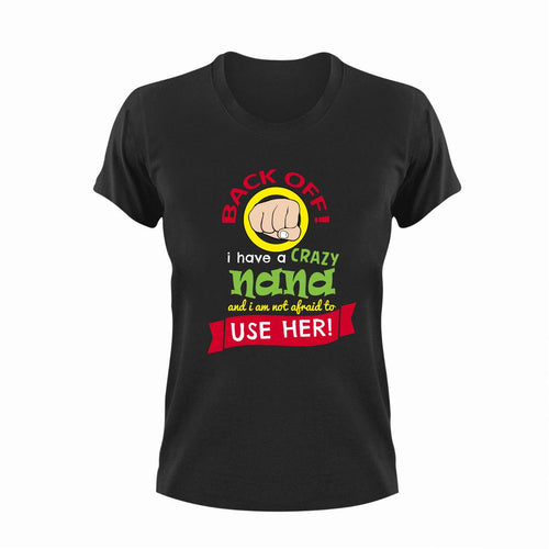 Back off I have a crazy nana T-Shirtcrazy, family, Ladies, Mens, nana, Unisex