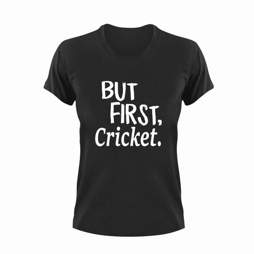 But First Cricket T-ShirtBut First, cricket, Ladies, Mens, sport, Unisex