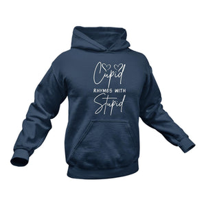Cupid Rhymes with Stupid - Unique Cotton Hoodie - Best Idea for a Gift