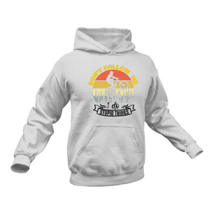 BMX Don't Follow Me I Do Stupid Things Hoodie