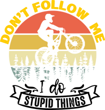 Load image into Gallery viewer, BMX Don&#39;t Follow Me I Do Stupid Things Hoodie
