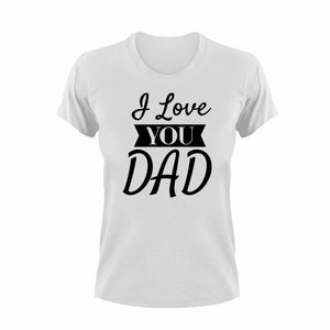 I love you dad T-Shirt