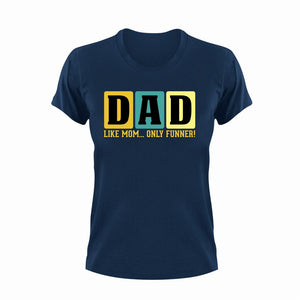 Dad, like mom but funner T-Shirtdad, Dad Jokes, Fathers day, funny, Ladies, Mens, Unisex