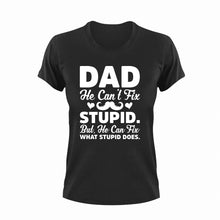 Load image into Gallery viewer, Dad can&#39;t fix stupid T-Shirtdad, Fathers day, funny, Ladies, Mens, Unisex
