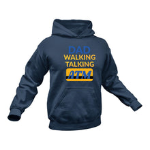 Load image into Gallery viewer, Dad Walking Talking ATM Hoodie - Gift Idea for Fathers

