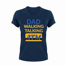 Load image into Gallery viewer, Dad walking talking ATM T-Shirt
