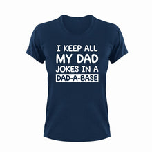Load image into Gallery viewer, I keep all my dad jokes in a Dad-A-Base T-Shirt
