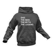 Load image into Gallery viewer, Dad. The Man. The Myth. The Legend. Hoodie
