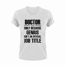 Load image into Gallery viewer, Genius Doctor T-Shirtdoctor, Genius, Ladies, medical, medicine, Mens, Unisex
