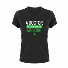 Load image into Gallery viewer, A Doctor is the best medicine T-Shirtdoctor, Ladies, medical, medicine, Mens, the best medicine, Unisex
