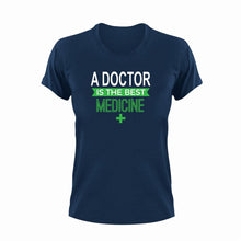 Load image into Gallery viewer, A Doctor is the best medicine T-Shirtdoctor, Ladies, medical, medicine, Mens, the best medicine, Unisex
