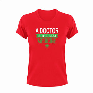 A Doctor is the best medicine T-Shirtdoctor, Ladies, medical, medicine, Mens, the best medicine, Unisex